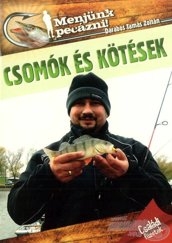Praktikus csomók és kötések találhatók a könyvben, amelyek nélkülözhetetlenek a horgászat alapjainak elsajátításához
