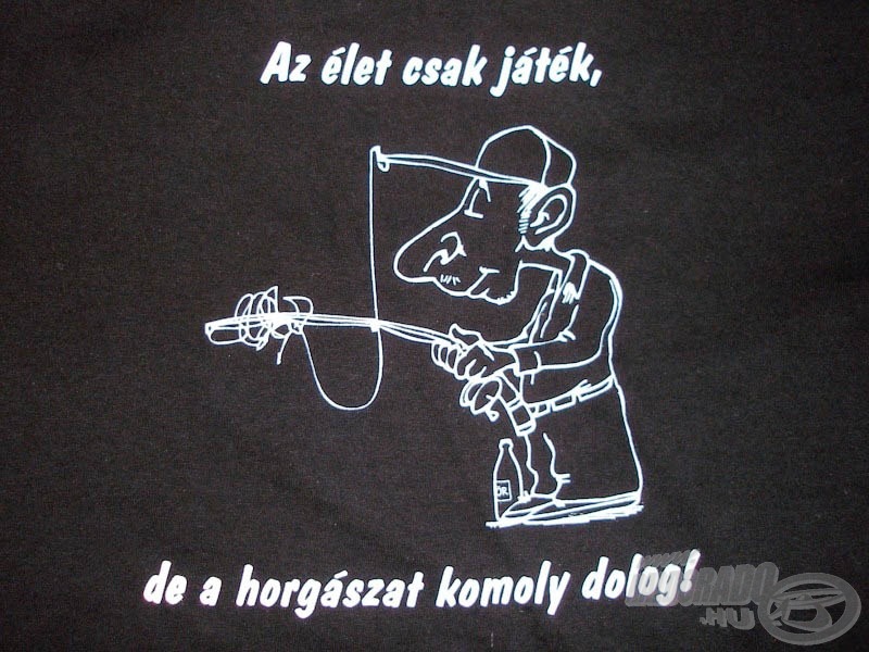 Az élet csak játék, de a horgászat komoly dolog