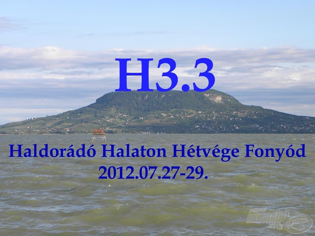 H3.3 - Haldorádó Halaton Hétvége, 2012. 07. 27-28-29.