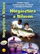 Horgásztúra a Níluson - Ladányi Tamás és barátainak kalandjai a Nasszer-víztározón