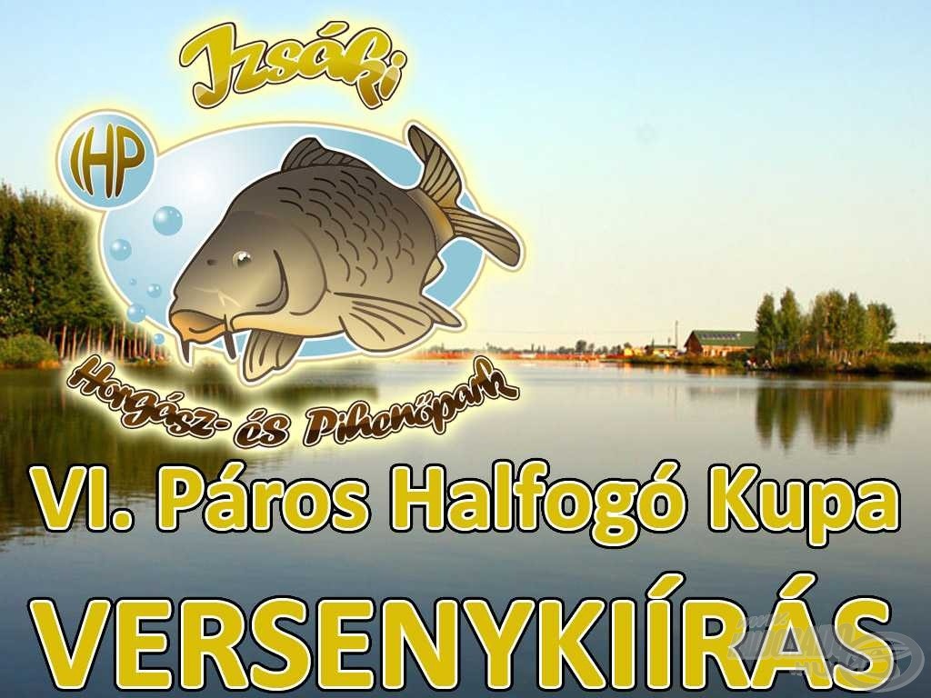 VI. Izsáki Horgász- és Pihenőpark Páros Halfogó Kupa - versenykiírás