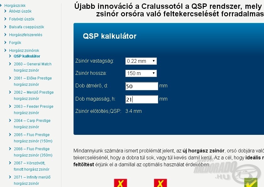 A Cralusso honlapján található kalkulátorban válasszuk ki a zsinór méreteit, adjuk meg a dob adatait, és a QSP kalkulátor kiszámolja a szükséges előtöltés mértékét